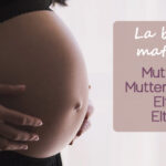 La baja por maternidad (Mutterschutz, Elternzeit y Elterngeld)